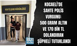 KOCAELİ'DE SAHTE POLİS VURGUNU: 500 GRAM ALTIN VE 170 BİN TL DOLANDIRAN ŞÜPHELİ TUTUKLANDI