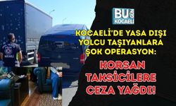 KOCAELİ'DE YASA DIŞI YOLCU TAŞIYANLARA ŞOK OPERASYON: KORSAN TAKSİCİLERE CEZA YAĞDI!