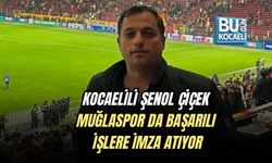 KOCAELİLİ ŞENOL ÇİÇEK MUĞLASPOR DA BAŞARILI İŞLERE İMZA ATIYOR