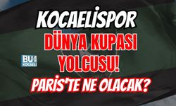 KOCAELİSPOR DÜNYA KUPASI YOLCUSU! PARİS’TE NE OLACAK?