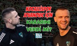 KOCAELİSPOR JOVANOVIC İÇİN KARARINI VERDİ Mİ?