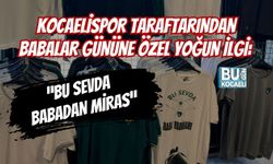 KOCAELİSPOR TARAFTARINDAN BABALAR GÜNÜNE ÖZEL YOĞUN İLGİ: “BU SEVDA BABADAN MİRAS”