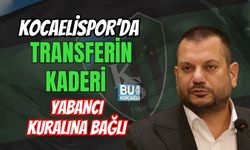 KOCAELİSPOR’DA TRANSFERİN KADERİ YABANCI KURALINA BAĞLI
