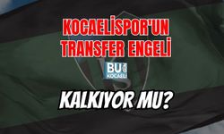 KOCAELİSPOR'UN TRANSFER ENGELİ KALKIYOR MU?