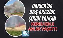 DARICA’DA BOŞ ARAZİDE ÇIKAN YANGIN KORKU DOLU ANLAR YAŞATTI