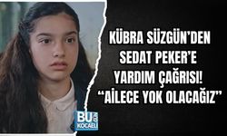 KÜBRA SÜZGÜN’DEN SEDAT PEKER’E YARDIM ÇAĞRISI! “AİLECE YOK OLACAĞIZ”