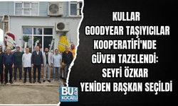 KULLAR GOODYEAR TAŞIYICILAR KOOPERATİFİ'NDE GÜVEN TAZELENDİ: SEYFİ ÖZKAR YENİDEN BAŞKAN SEÇİLDİ