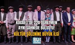 KOCAELİ'DE 220 ÖĞRETMEN AYNI SAHNEDE BULUŞTU! KÜLTÜR ŞÖLENİNE BÜYÜK İLGİ