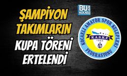 ŞAMPİYON TAKIMLARIN KUPA TÖRENİ ERTELENDİ
