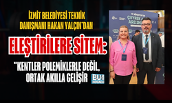 İZMİT BELEDİYESİ TEKNİK DANIŞMANI HAKAN YALÇIN’DAN ELEŞTİRİLERE SİTEM: "KENTLER POLEMİKLERLE DEĞİL, ORTAK AKILLA GELİŞİR
