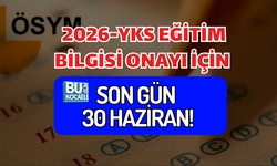 2026-YKS EĞİTİM BİLGİSİ ONAYI İÇİN SON GÜN 30 HAZİRAN!