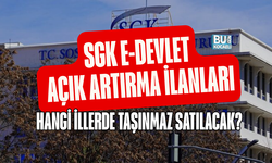 SGK E-DEVLET AÇIK ARTIRMA İLANLARI: HANGİ İLLERDE TAŞINMAZ SATILACAK?