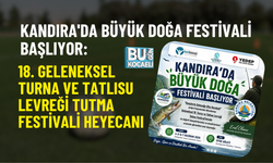 KANDIRA'DA BÜYÜK DOĞA FESTİVALİ BAŞLIYOR: 18. GELENEKSEL TURNA VE TATLISU LEVREĞİ TUTMA FESTİVALİ HEYECANI