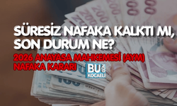 SÜRESİZ NAFAKA KALKTI MI, SON DURUM NE? 2026 ANAYASA MAHKEMESİ (AYM) NAFAKA KARARI