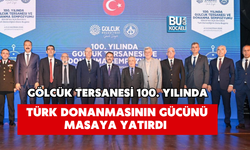 GÖLCÜK TERSANESİ 100. YILINDA TÜRK DONANMASININ GÜCÜNÜ MASAYA YATIRDI