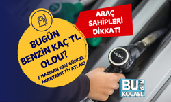 BUGÜN BENZİN KAÇ TL OLDU? 6 HAZİRAN 2026 GÜNCEL AKARYAKIT FİYATLARI
