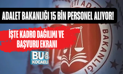 ADALET BAKANLIĞI 15 BİN PERSONEL ALIYOR! İŞTE KADRO DAĞILIMI VE BAŞVURU EKRANI