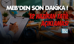 MEB'DEN SON DAKİKA 12 HAZİRAN TATİL AÇIKLAMASI!