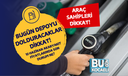 BUGÜN DEPOYU DOLDURACAKLAR DİKKAT! 10 HAZİRAN AKARYAKIT FİYATLARINDA SON DURUM NE?