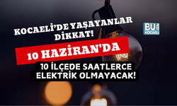 DİKKAT KOCAELİ: 10 HAZİRAN'DA 10 İLÇEDE SAATLERCE ELEKTRİK OLMAYACAK!