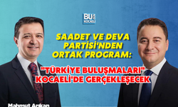 SAADET VE DEVA PARTİSİ'NDEN ORTAK PROGRAM: "TÜRKİYE BULUŞMALARI" KOCAELİ'DE GERÇEKLEŞECEK