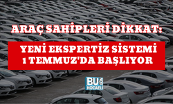 ARAÇ SAHİPLERİ DİKKAT: YENİ EKSPERTİZ SİSTEMİ 1 TEMMUZ'DA BAŞLIYOR