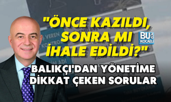 "ÖNCE KAZILDI, SONRA MI İHALE EDİLDİ?" BALIKÇI'DAN YÖNETİME DİKKAT ÇEKEN SORULAR