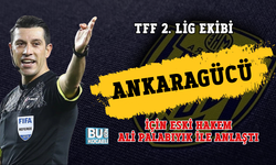 TFF 2. LİG EKİBİ ANKARAGÜCÜ İÇİN ESKİ HAKEM ALİ PALABIYIK İLE ANLAŞTI