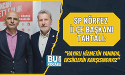 SP KÖRFEZ İLÇE BAŞKANI TAHTALI: "HAYIRLI HİZMETİN YANINDA, EKSİKLERİN KARŞISINDAYIZ"
