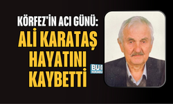 KÖRFEZ'İN ACI GÜNÜ: ALİ KARATAŞ HAYATINI KAYBETTİ