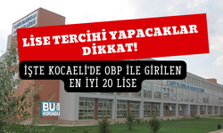 LİSE TERCİHİ YAPACAKLAR DİKKAT! İŞTE KOCAELİ'DE OBP İLE GİRİLEN EN İYİ 20 LİSE