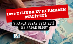 2026 YILINDA EV KURMANIN MALİYETİ: 9 PARÇA BEYAZ EŞYA SETİ NE KADAR OLDU?