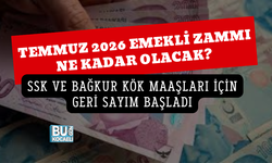 TEMMUZ 2026 EMEKLİ ZAMMI NE KADAR OLACAK? SSK VE BAĞKUR KÖK MAAŞLARI İÇİN GERİ SAYIM BAŞLADI