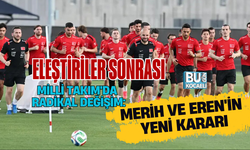 ELEŞTİRİLER SONRASI MİLLİ TAKIM'DA RADİKAL DEĞİŞİM: MERİH VE EREN'İN YENİ KARARI