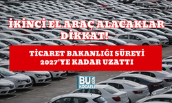 İKİNCİ EL ARAÇ ALACAKLAR DİKKAT! TİCARET BAKANLIĞI SÜREYİ 2027'YE KADAR UZATTI