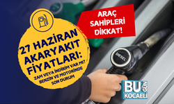 27 HAZİRAN AKARYAKIT FİYATLARI: ZAM VEYA İNDİRİM VAR MI? BENZİN VE MOTORİNDE SON DURUM