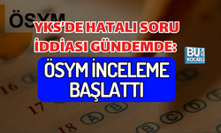 YKS’DE HATALI SORU İDDİASI GÜNDEMDE: ÖSYM İNCELEME BAŞLATTI