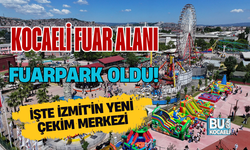 KOCAELİ FUAR ALANI FUARPARK OLDU! İŞTE İZMİT'İN YENİ ÇEKİM MERKEZİ
