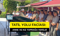 TATİL YOLU FACİASI: ANNE VE KIZ TOPRAĞA VERİLDİ