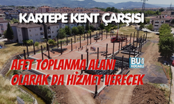 KARTEPE KENT ÇARŞISI AFET TOPLANMA ALANI OLARAK DA HİZMET VERECEK