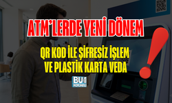 ATM’LERDE YENİ DÖNEM: QR KOD İLE ŞİFRESİZ İŞLEM VE PLASTİK KARTA VEDA
