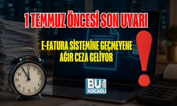 1 TEMMUZ ÖNCESİ SON UYARI: E-FATURA SİSTEMİNE GEÇMEYENE AĞIR CEZA GELİYOR