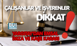 ÇALIŞANLAR VE İŞVERENLER DİKKAT: YARGITAY'DAN EMSAL İMZA VE KAŞE KARARI