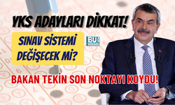 SINAV SİSTEMİ DEĞİŞECEK Mİ? YKS ADAYLARI DİKKAT: BAKAN TEKİN SON NOKTAYI KOYDU!