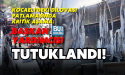 KOCAELİ'DEKİ DİLOVASI PATLAMASINDA KRİTİK AŞAMA: BAŞKAN YARDIMCISI TUTUKLANDI!