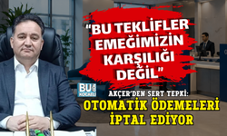 “BU TEKLİFLER EMEĞİMİZİN KARŞILIĞI DEĞİL” AKÇER’DEN SERT TEPKİ: OTOMATİK ÖDEMELERİ İPTAL EDİYOR