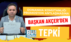 DONANMA KOMUTANLIĞI PROMOSYON ANLAŞMASINA BAŞKAN AKÇER’DEN TEPKİ