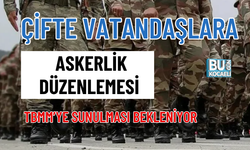 ÇİFTE VATANDAŞLARA ASKERLİK DÜZENLEMESİ: TBMM’YE SUNULMASI BEKLENİYOR