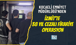 KOCAELİ EMNİYET MÜDÜRLÜĞÜ’NDEN İZMİT’TE 38 YIL CEZALI FİRARİYE OPERASYON