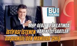 MHP GEBZE TEŞKİLATINDA HAREKETLİ SAATLER: İSTİFASI İSTENEN DAŞDANGİL'DEN MANİDAR ÇIKIŞ